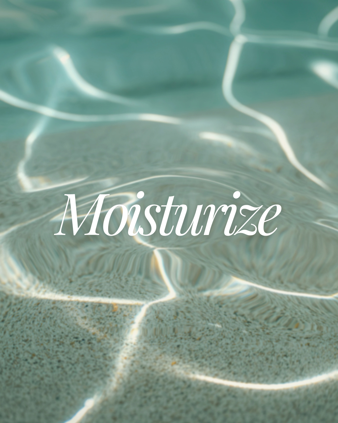 IV.  MOISTURIZE